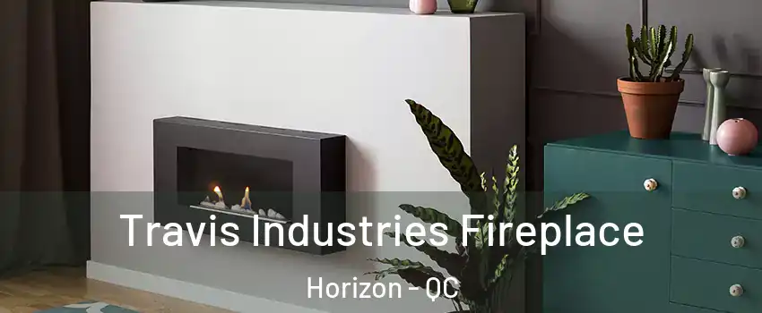  Travis Industries Fireplace Horizon - QC