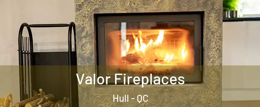  Valor Fireplaces Hull - QC