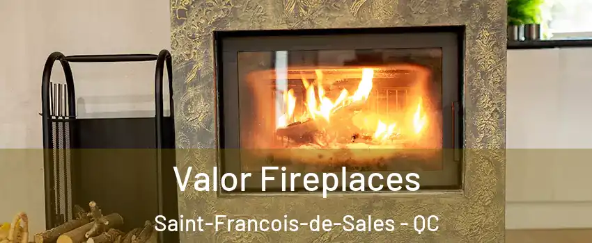  Valor Fireplaces Saint-Francois-de-Sales - QC