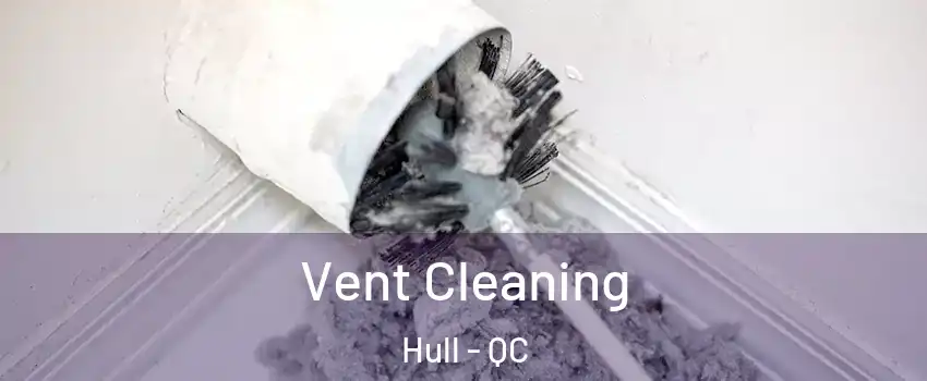  Vent Cleaning Hull - QC