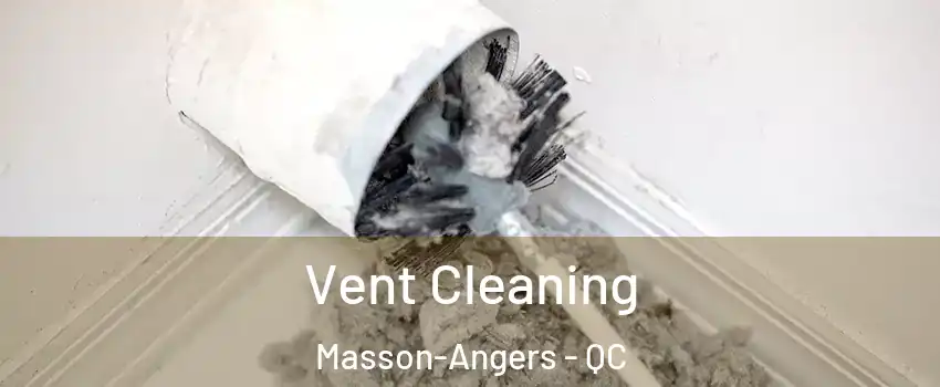  Vent Cleaning Masson-Angers - QC