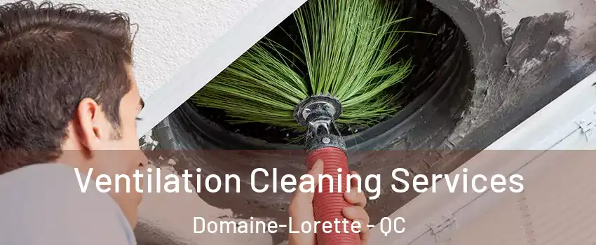  Ventilation Cleaning Services Domaine-Lorette - QC