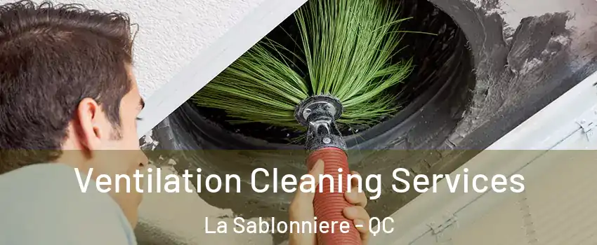  Ventilation Cleaning Services La Sablonniere - QC