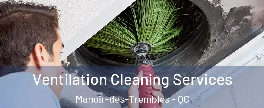  Ventilation Cleaning Services Manoir-des-Trembles - QC