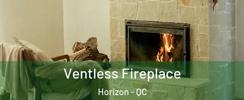  Ventless Fireplace Horizon - QC
