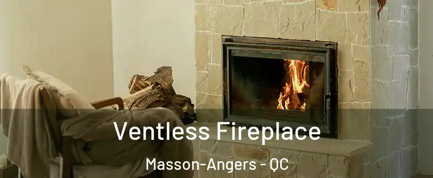  Ventless Fireplace Masson-Angers - QC