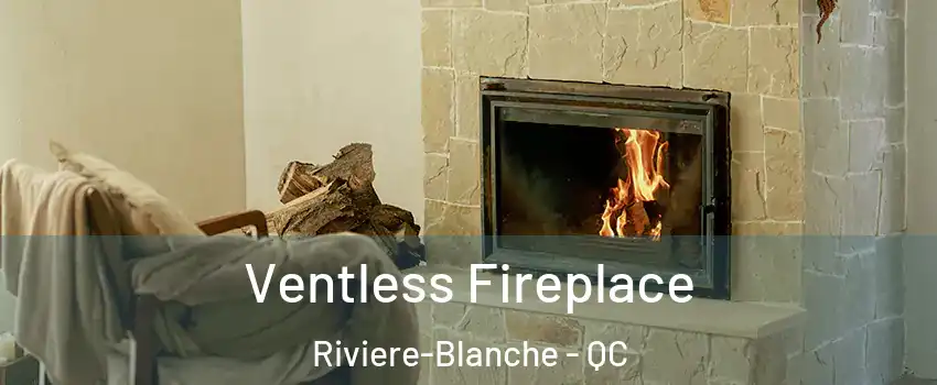  Ventless Fireplace Riviere-Blanche - QC