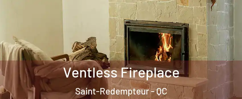  Ventless Fireplace Saint-Redempteur - QC