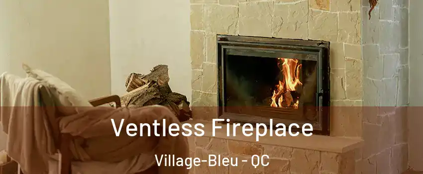  Ventless Fireplace Village-Bleu - QC