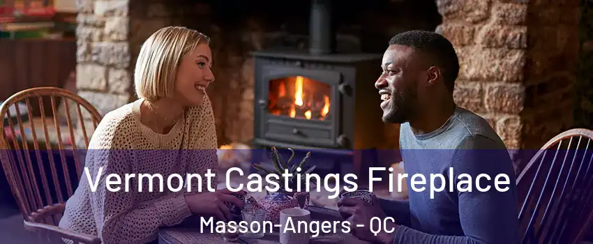  Vermont Castings Fireplace Masson-Angers - QC