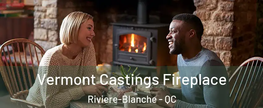  Vermont Castings Fireplace Riviere-Blanche - QC