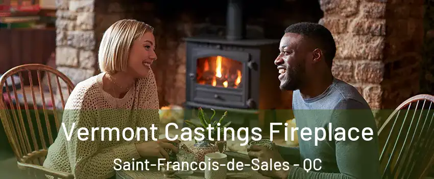  Vermont Castings Fireplace Saint-Francois-de-Sales - QC