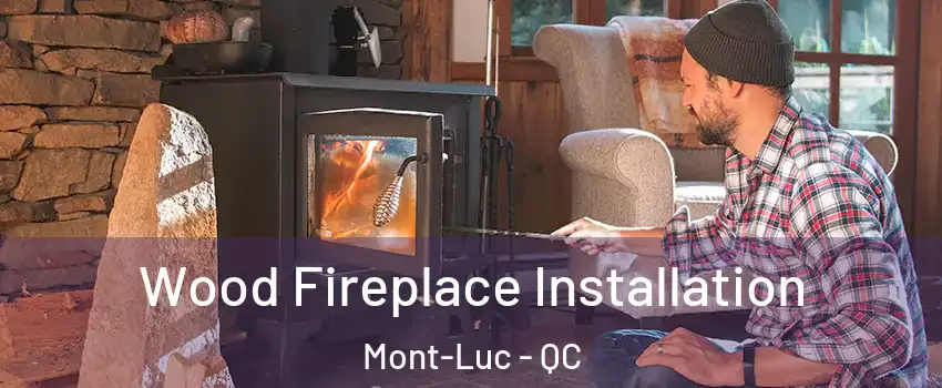  Wood Fireplace Installation Mont-Luc - QC
