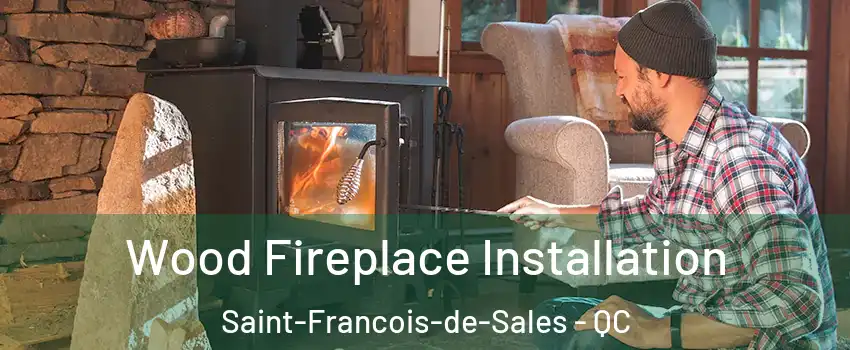  Wood Fireplace Installation Saint-Francois-de-Sales - QC