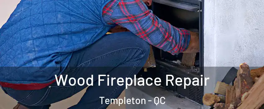  Wood Fireplace Repair Templeton - QC
