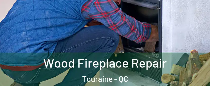  Wood Fireplace Repair Touraine - QC