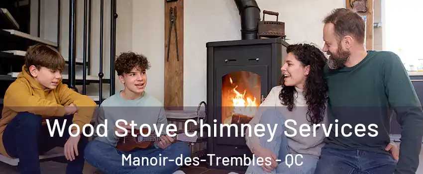  Wood Stove Chimney Services Manoir-des-Trembles - QC