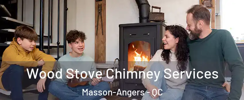  Wood Stove Chimney Services Masson-Angers - QC