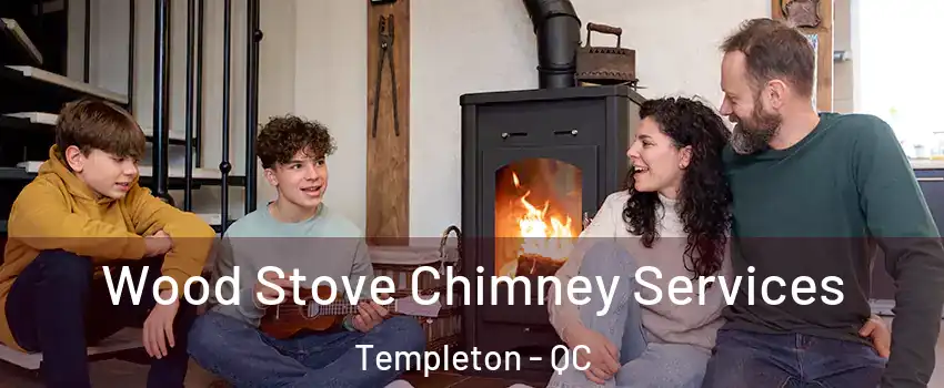  Wood Stove Chimney Services Templeton - QC