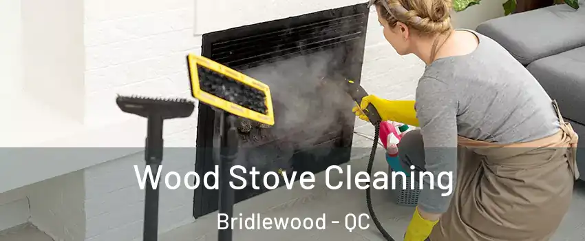  Wood Stove Cleaning Bridlewood - QC