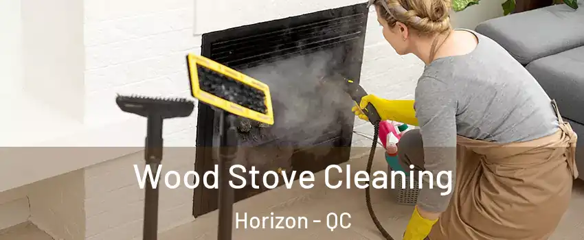  Wood Stove Cleaning Horizon - QC