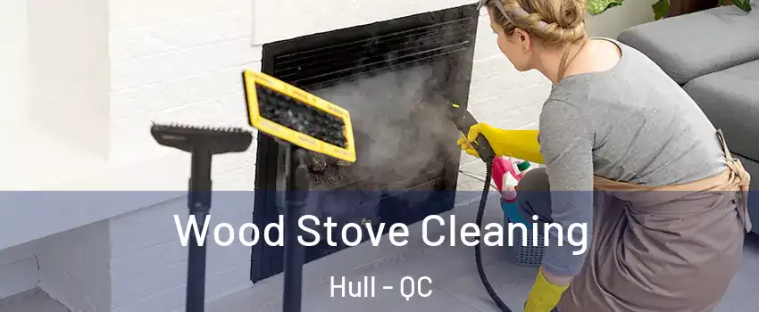  Wood Stove Cleaning Hull - QC