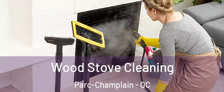  Wood Stove Cleaning Parc-Champlain - QC
