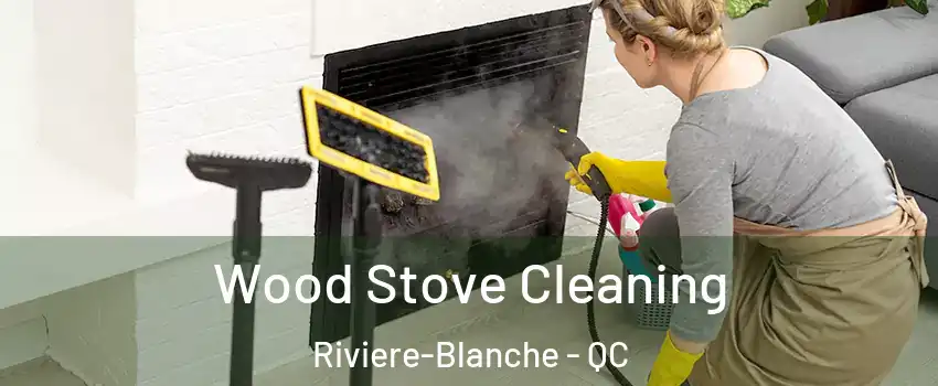  Wood Stove Cleaning Riviere-Blanche - QC