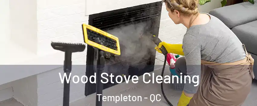  Wood Stove Cleaning Templeton - QC