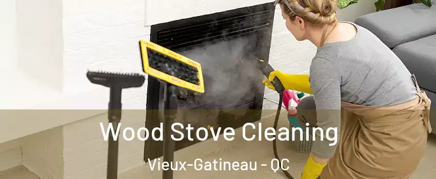  Wood Stove Cleaning Vieux-Gatineau - QC