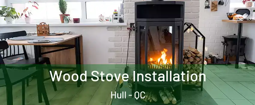  Wood Stove Installation Hull - QC