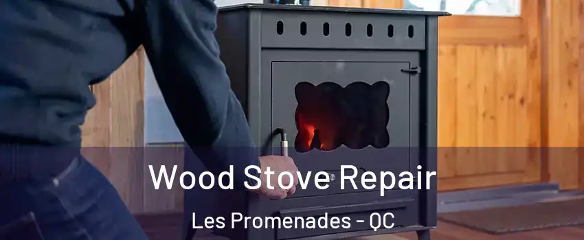  Wood Stove Repair Les Promenades - QC