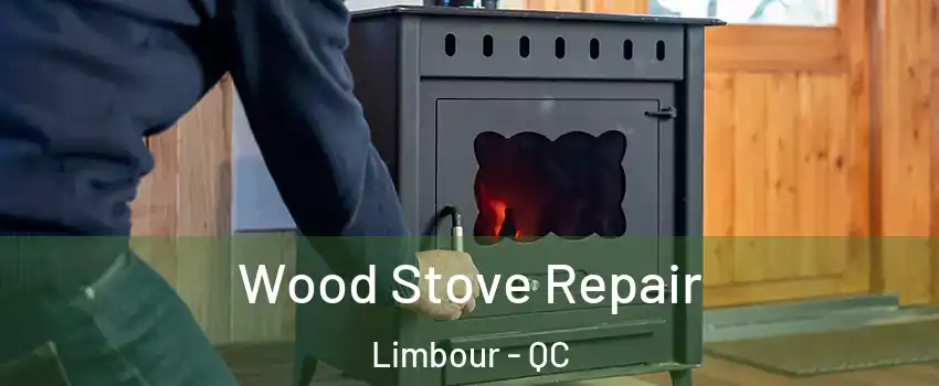  Wood Stove Repair Limbour - QC